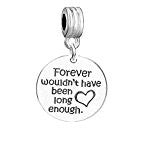 SEXY SPARKLES Memorial Charm inch  Forever wouldn't have been long enough inch  European Spacer Dangling Compatible Charm